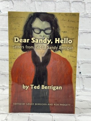 Dear Sandy, Hello: Letters from Ted to Sandy Berrigan by Ted Berrigan, Sandy Ber