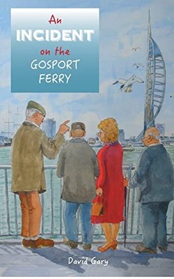 An Incident on the Gosport Ferry by Gary, David 1911105582 FREE Shipping