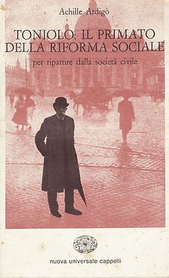 TONIOLO IL PRIMATO DELLA RIFORMA SOCIALE PER RIPARTIRE DALLA SOCIETA Ardigò Achi