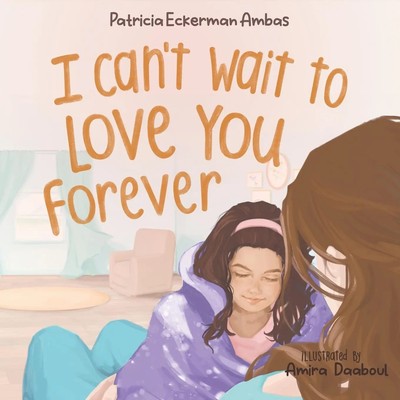 Patricia Eckerman Ambas | I Can't Wait to Love You Forever | Taschenbuch (2023)