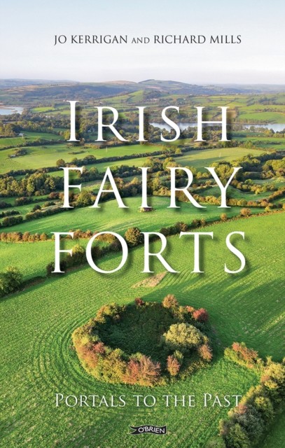 Irish Fairy Forts Portals to the Past by Jo Kerrigan (Hardback Book)