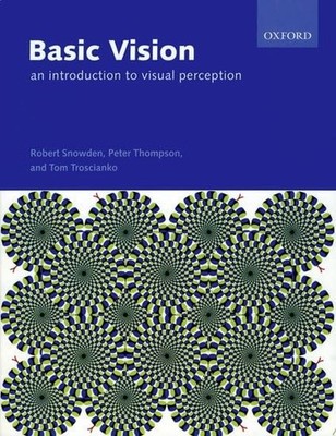 Basic Vision: An Introduction to Visual Perception by Troscianko, Tom 0199286701