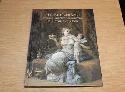 Augusto Lorenzini: Italian Artist Decorator in Victorian Sydney Hardcover 