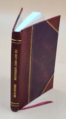 The Holy Ghost Dispensation 1891 By Clark, Dougan [Leather Bound]