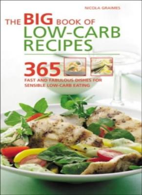 The Big Book of Low-Carb Recipes: 365 Fast and Fabulous Dishes for Every Low-C,