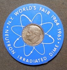N.Y. World’s Fair, 1964 – 1965, Irradiated Dime   Atomic Energy Commission, Uni