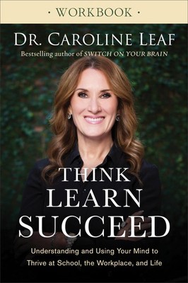 Think, Learn, Succeed Workbook: Understanding and Using Your Mind to Thrive ...