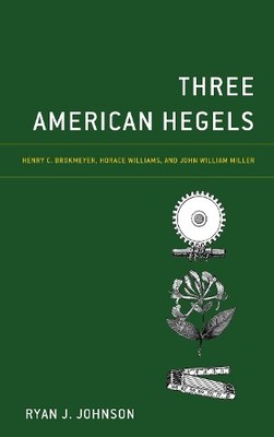 Ryan J. Johnson Three American Hegels (Gebundene Ausgabe)