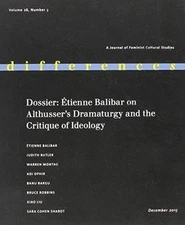 Dossier: ?tienne Balibar on Althusser's Dramaturgy and the Critique of Ideology 
