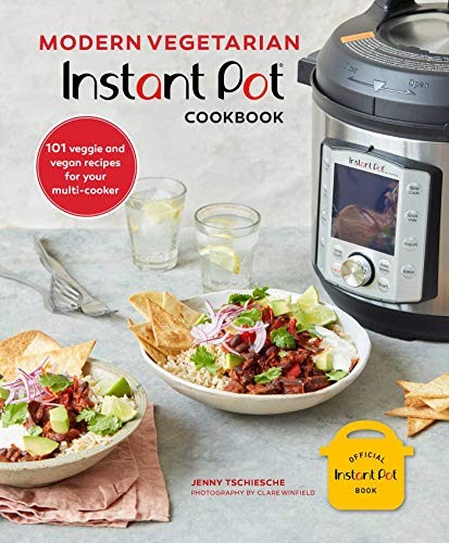 Modern Vegetarian Instant Pot® Cookbook: 101 veggie and vegan re