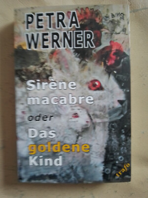 Petra Werner: Sirene macabre oder Das goldene Kind (9783864650987)