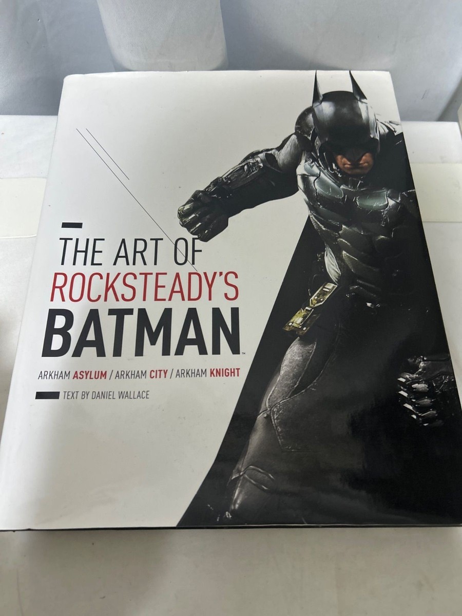 Art of Rocksteady's Batman : Arkham Asylum, Arkham City and Arkham