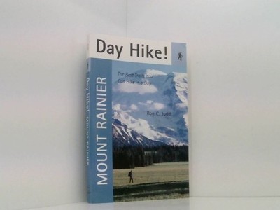 Day Hike! Mount Rainier: The Best Trails You Can Hike in a Day Judd, Ron C.: