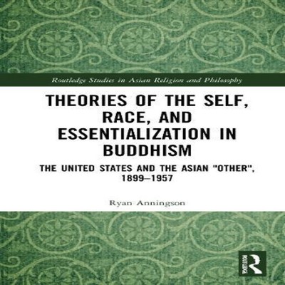 Theories of the Self Race and Essentialization in Buddhism The Un