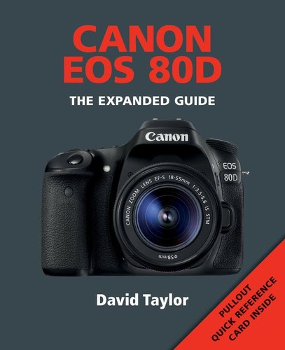 Canon 80D Canon Eos 80DThe Expanded Guide Book by David Taylor Canon