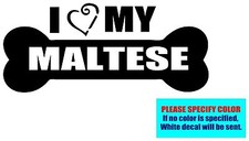 I LOVE MY MALTESE 019 Vinyl decal sticker Graphic Die Cut CAR Truck 7"