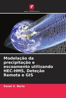 Sonal V. Baria | ModelaçãO Da PrecipitaçãO E Escoamento Utilizando HEC-HMS,...