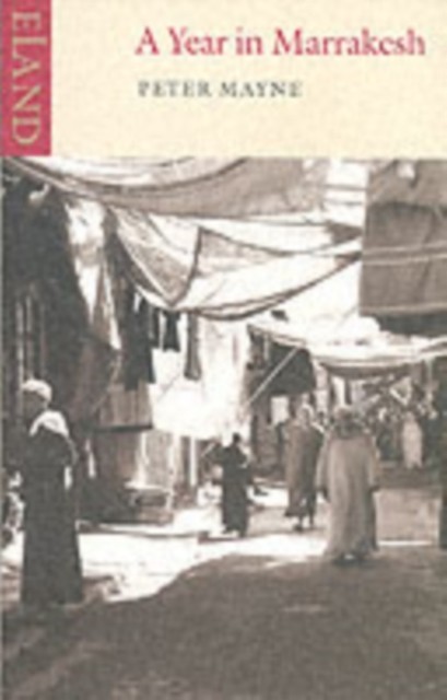 A Year in Marrakesh By Peter Mayne. 9780907871088 - Image 5