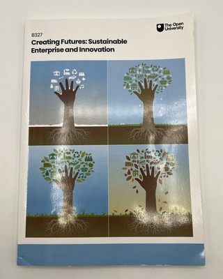 B327 Creating Futures Sustainable Enterprise Innovation Open University 2023 PB