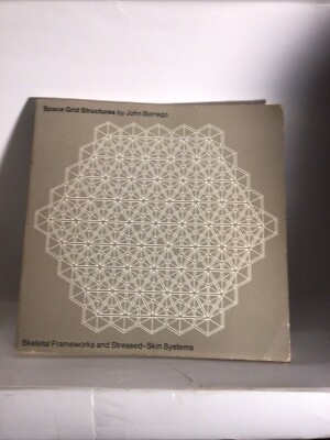 SPACE GRID STRUCTURES: SKELETAL FRAMEWORKS AND STRESSED By John Borrego *VG+*