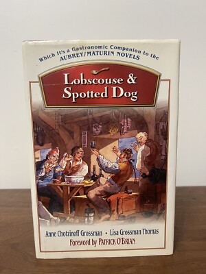 Lobscouse & Spotted Dog: Gastronomic Companion to the Aubrey/Maturin Nov 1st Ed