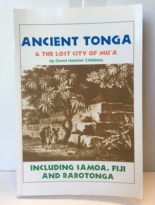 Ancient Tonga & the Lost City of Mu'A: Including Samoa, Fiji, & Rarotonga (L...