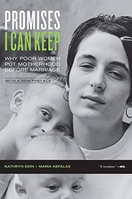 Promises I Can Keep: Why Poor Women Put Motherhood Befo - Paperback NEW Edin, Ka