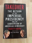 Takeover: Return of Imperial Presidency by Charlie Savage HC/DJ 2007