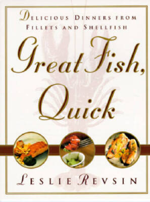 Great Fish, Quick: Delicious Dinners from Fillets and Shellfish - GOOD