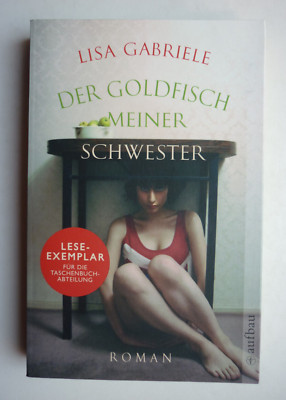 Der Goldfisch meiner Schwester - von Lisa Gabriele - Roman - Aufbau Verlag 2010