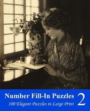 Number Fill-in Puzzles 2 : 100 Elegant Puzzles in Large Print, Paperback by P...