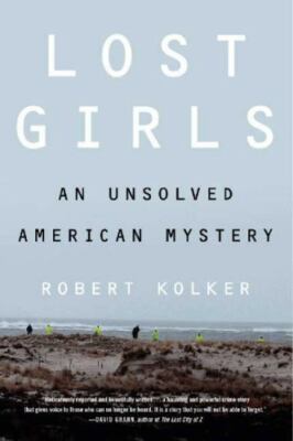 Lost Girls: An Unsolved American Mystery, Kolker, Robert, 9780062183637