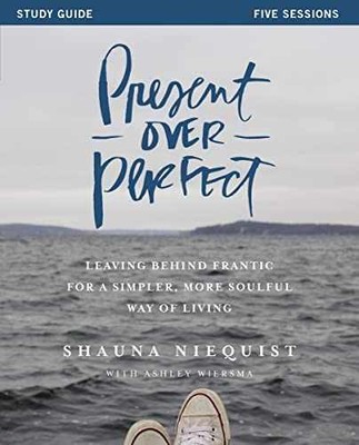 Present Over Perfect Study Guide: - Paperback, by Niequist Shauna - Very Good