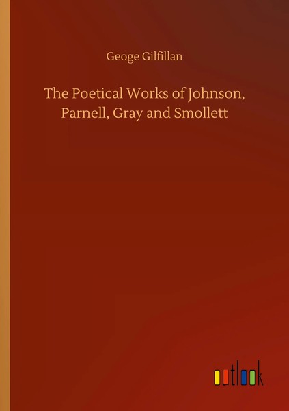 Geoge Gilfillan | The Poetical Works Of Johnson, Parnell, Gray And Smollett-image