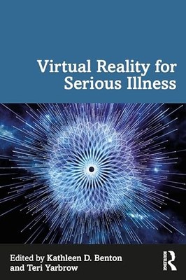 Virtual Reality for Serious Illness by Kathleen D. Benton 9781032649757 NEW