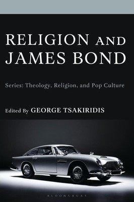 Religion and James Bond by George Tsakiridis Hardcover Book
