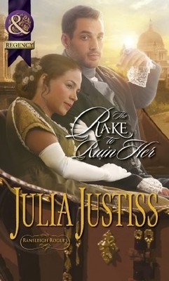 The Rake to Ruin Her (Mills & Boon Historical) by Julia Justiss 0263898121