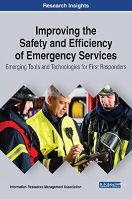 Improving the Safety and Efficiency of Emergency Services: Emerging Tools and Te