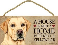 A House is not a Home without a YELLOW LAB Dog Sign 5"x10" NEW Wood Plaque S40