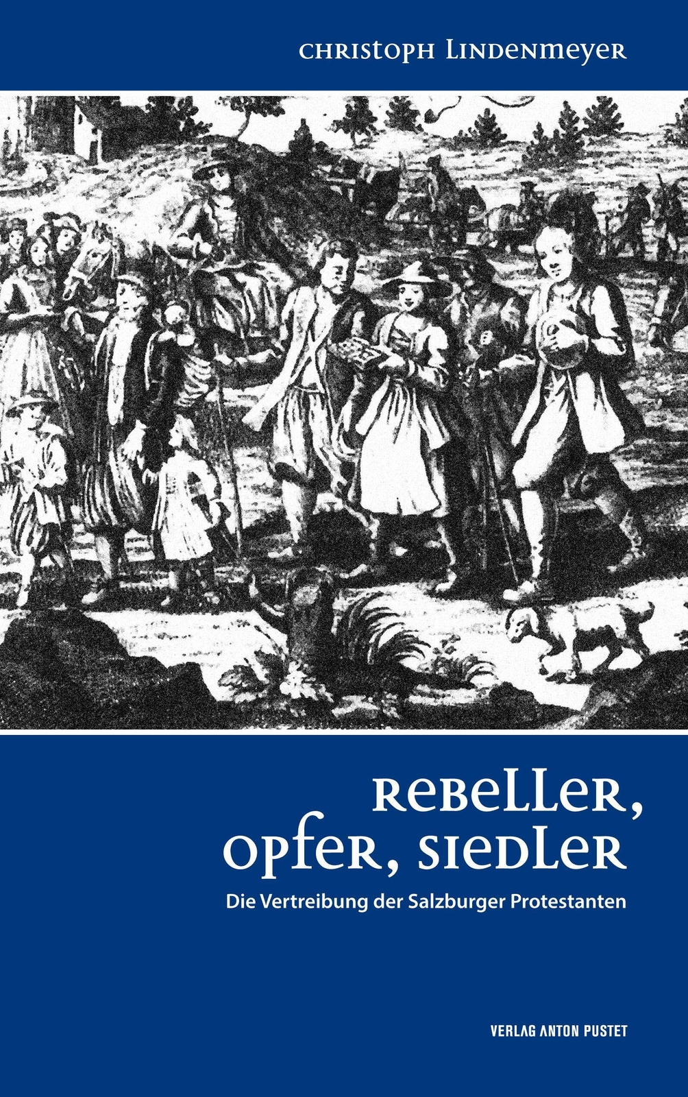 Thumbnail - Rebeller, Opfer, Siedler Die Vertreibung Der Salzburger Protestanten