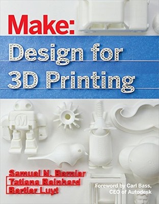 Make: Design for 3D Printing: Scanning, Creating, by Tatiana Reinhard 1457187361