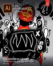 Adobe Illustrator CC Classroom in a Book By Brian Wood