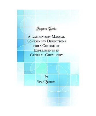 A Laboratory Manual Containing Directions for a Course of Experiments in General