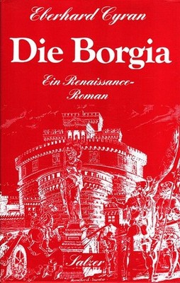Die Borgia : Ein Renaissance-Roman. Cyran, Eberhard: