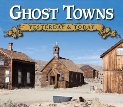 Ghost Towns Yesterday  Today - GOOD