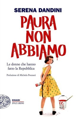 Buch - Serena Dandini - Angst haben wir nicht. Die Frauen, die die Republik machten