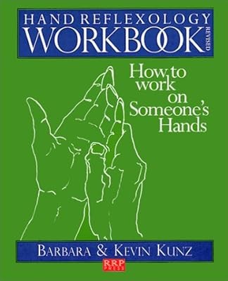 Hand Reflexology Workbook: How to Work on Someones Hands, Kunz, Kevin & Kunz, Ba