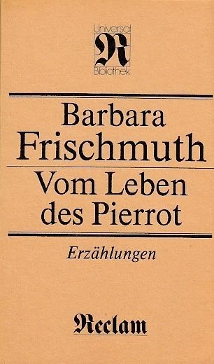 Vom Leben des Pierrot. Erzählungen. Herausgegeben von Chris Hirte. Frischmuth, B - Bild 1 von 1