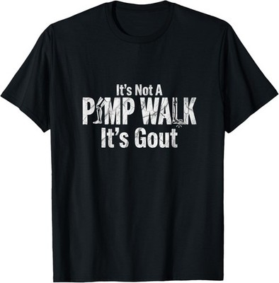 It s Not A Pimp Walk It s Gout Funny Medical Humor T-Shirt