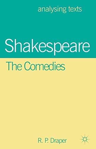 Shakespeare: The Comedies (Analysing Texts),R.P. Draper